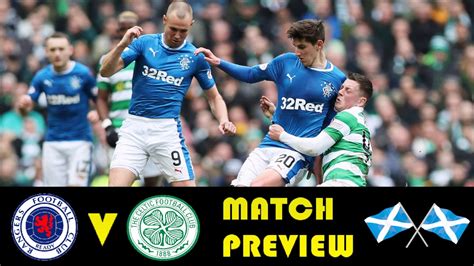 Rangers Vs Celtic Scottish Cup Semi Final Match Preview Youtube