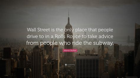 Warren Buffett Quote Wall Street Is The Only Place That People Drive