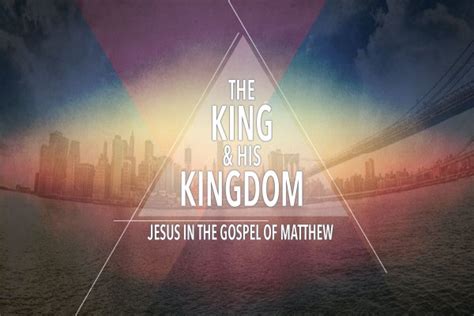 The Gospel Of Matthew The King And His Kingdom Massapequa Reformed Church