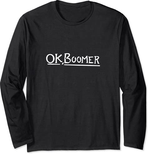 Ok Boomer Funny Boomers Long Sleeve T Shirt Uk Clothing