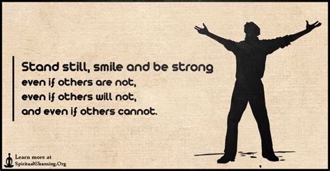 Stand Still Smile And Be Strong Even If Others Are Not Even If