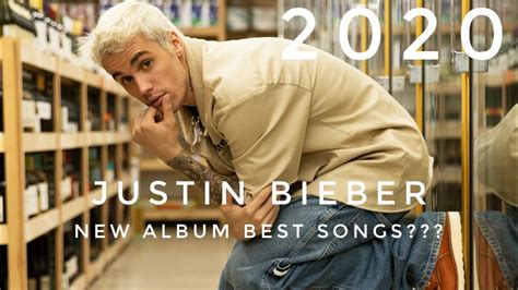 Justin Bieber Best Songs Including New Album Changes 2020 Youtube