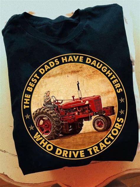 Vintage The Best Dads Have Daughters Who Drive Tractors Lady Girl Driving Tractor Shirt Teepython