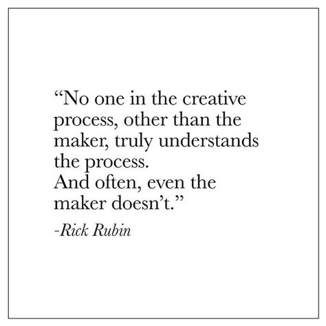 A Quote That Reads No One In The Creative Process Other Than The Maker