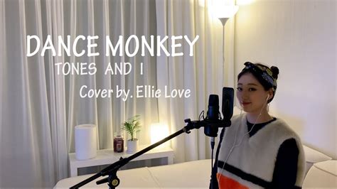 Tones And I 톤즈 앤 아이 Dance Monkey Cover By Ellie Love Youtube