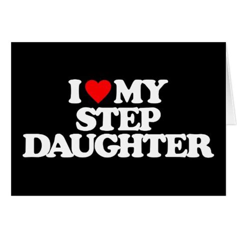 I Love My Step Daughter Card Zazzle
