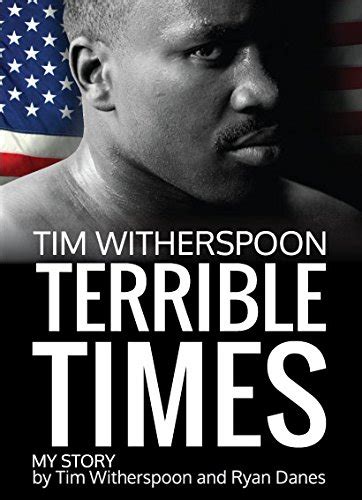 Tim Witherspoon Terrible Times My Story Witherspoon Tim
