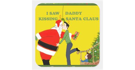 I Saw Daddy Kissing Santa Claus Gay Christmas Square Sticker