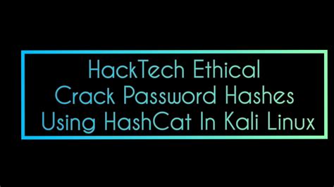 How To Crack Password Hashes Using Hashcat In Kali Linux By Hacktech