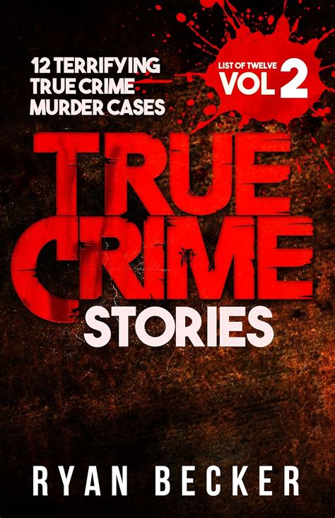 true crime stories volume 2 12 terrifying true crime murder cases list of twelve ebook