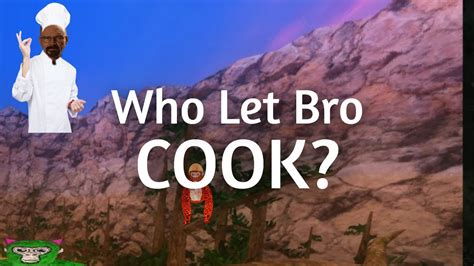 Who Let Bro Cook Youtube