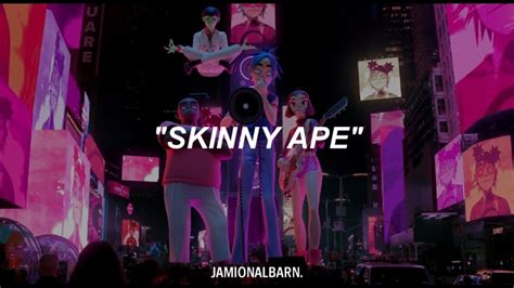 Gorillaz Skinny Ape Traducido Al Español Youtube