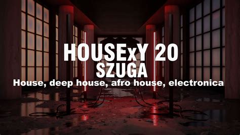 housexy 20 szuga melanholy deep and sexy house house afro house deep house electronica