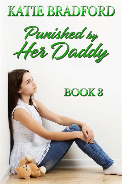 Punished By Her Daddy Book 3 A Collection Of Father Spanks Daughter Stories By Katie Bradford