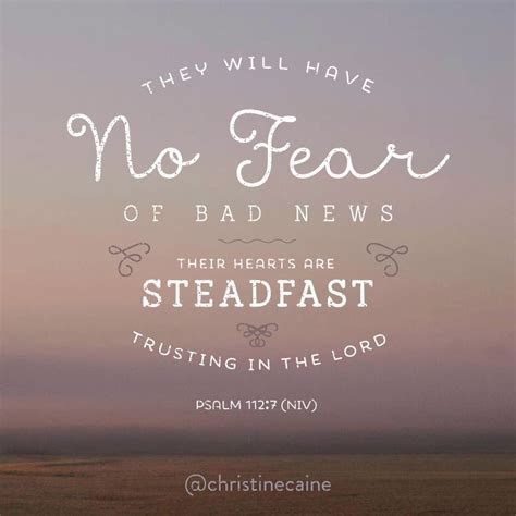It was not man who implanted in himself what is infinite and the love of what is immortal: They will have No Fear of bad news. Their hears are steadfast trusting in the Lord. | Bible ...