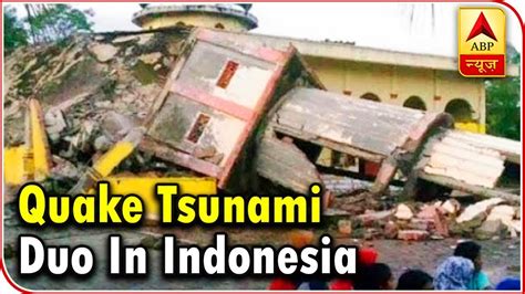 Indonesia Quake Tsunami Disaster 832 Dead Abp News Youtube
