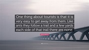Nancy Mitford Quote: “One thing about tourists is that it is very easy ...