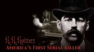 Watch H.H. Holmes: America's First Serial Killer (2004) Full Movie Free ...