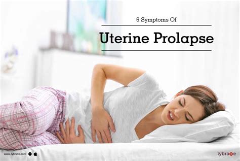 Symptoms Of Uterine Prolapse By Dr Rushabh Mehta Lybrate