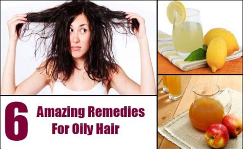 6 Amazing Remedies For Oily Hair Oily Hair Oily Hair Treatment Oily