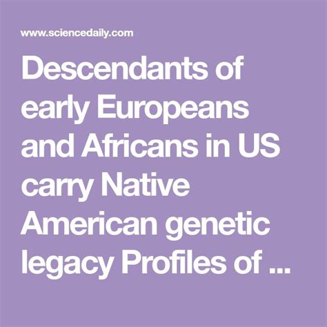 descendants of early europeans and africans in us carry native american genetic legacy profiles