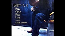 Babyface ft. Stevie Wonder - How Come, How Long - YouTube
