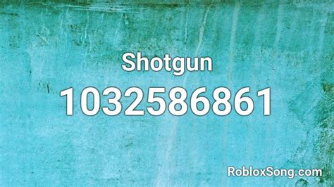 Shotgun Roblox Id Roblox Music Codes