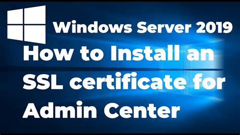 Install Ssl Certificate For Windows Admin Center In Windows Server 2019