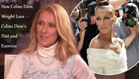 How Celine Dion Weight Loss Celine Dion Diet And Exercise