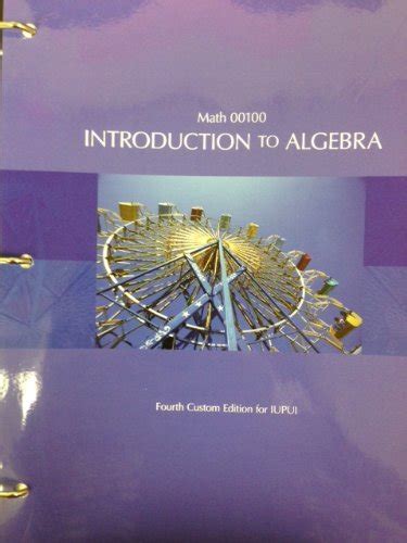 Introduction To Algebra Math 00100 4th Custom Edition For Iupui