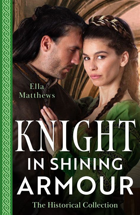Knight In Shining Armour The Historical Collection By Ella Matthews Goodreads