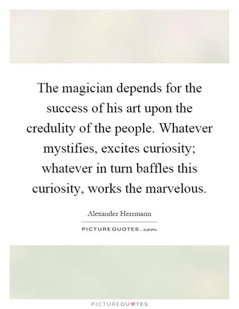 Alexander Herrmann Quotes And Sayings 1 Quotation