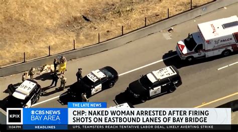 Naked Woman Gets Out Of Car Opens Fire On Bay Bridge During Rush Hour