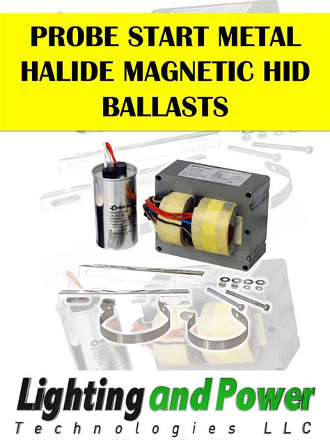The ballast is composed of a boost converter (power factor controller pfc) working in. Probe Start Metal Halide Magnetic HID Ballast Collection by Lighting and Power Technologies - Issuu