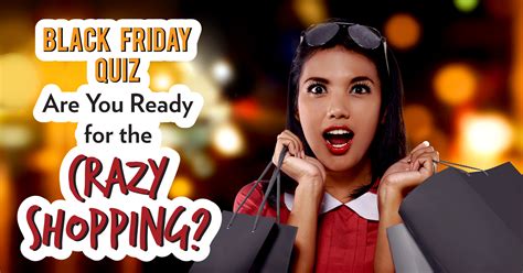 Black Friday Quiz Are You Ready For The Crazy Shopping Quiz
