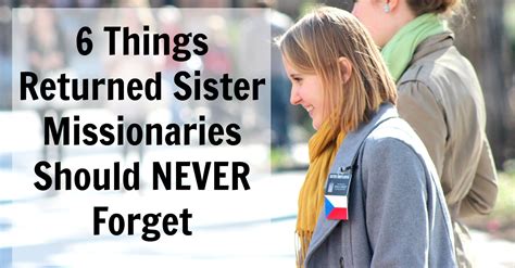 6 things returned sister missionaries should never forget the returned missionary live the