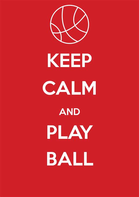 Keep Calm And Play Ball Enough Said