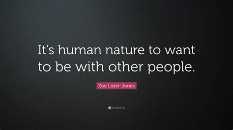 Zoe Lister Jones Quote Its Human Nature To Want To Be With Other