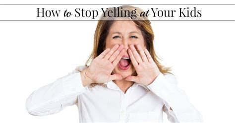 How To Stop Yelling At Your Kids Smart Parenting Kids Parenting