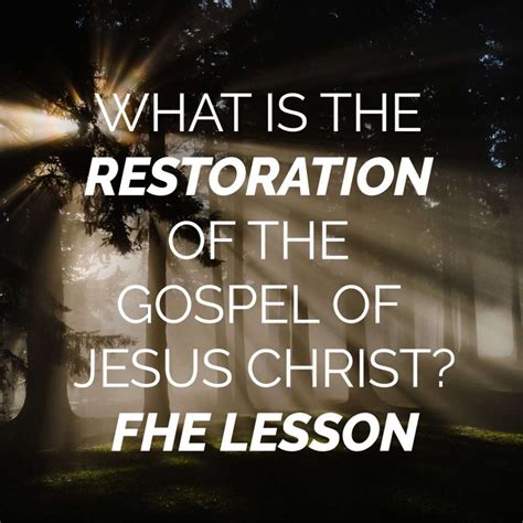 What Is The Restoration Of The Gospel Of Jesus Christ Fhe Lesson