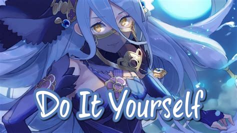 / nobody else bigger, better do it yourself verse 2 snow white, beauty and the beast, a bunch of lies girls ain't gotta be the sweet and helpless type prince for sale, forget all fairy tales i don't. Nightcore - Do It Yourself || Lyrics - YouTube