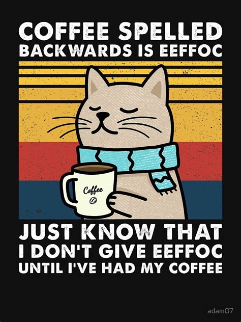 Coffee Spelled Backwards Is Eeffoc Cats Drink Coffee Essential T