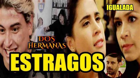 Dos Hermanas Avance Capitulo 50 Lunes 10052021 Carejebe