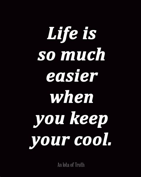 Quotes About Keeping Your Cool Quotesgram