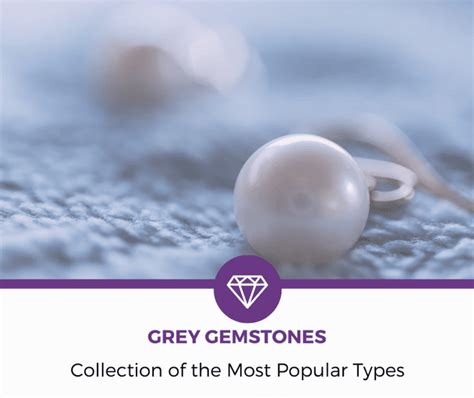 Grey Gemstones A Collection Of The 13 Most Popular Ones