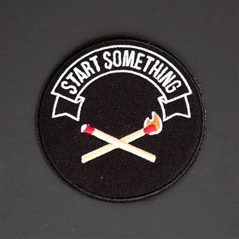 Image Of Start Something Patch Cool Patches Patches Jacket Pin And