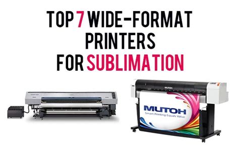 Top 7 Best Wide-Format Sublimation Printers 2021 - PrintySublimation