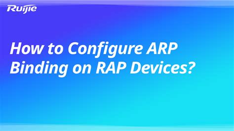 How To Configure Arp Binding On Rap Devices