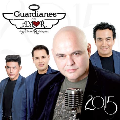 2015 Guardianes Del Amor De Arturo Rodriguez Download And Listen To