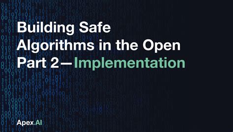 Building Safe Algorithms In The Open Part 2 Implementation